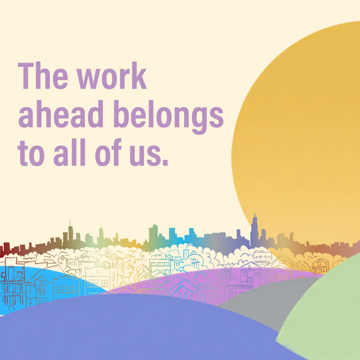 The work ahead belongs to all of us.